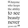 Anyone who keeps the ability to see beauty... - anglais