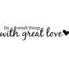Do small things with great love - anglais