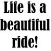 Life is a beautiful ride! - anglais